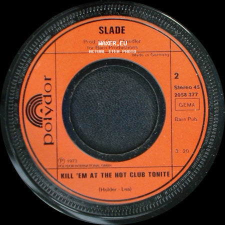 Slade - Kill 'em At The Hot Club Tonite / Skweeze Me, Pleeze Me side A