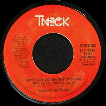 The Isley Brothers - Don't Say Goodnight (It's Time For Love) (Parts 1 & 2) / Don't Say Goodnight (It's Time For Love) (Parts 1 & 2) (Instrumental) side A