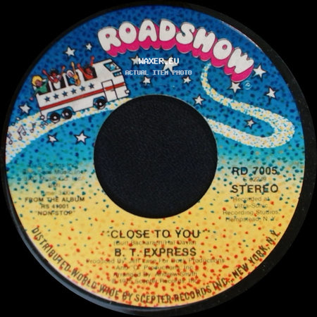 B.T. Express - Close To You / Whatcha Think About That? side A