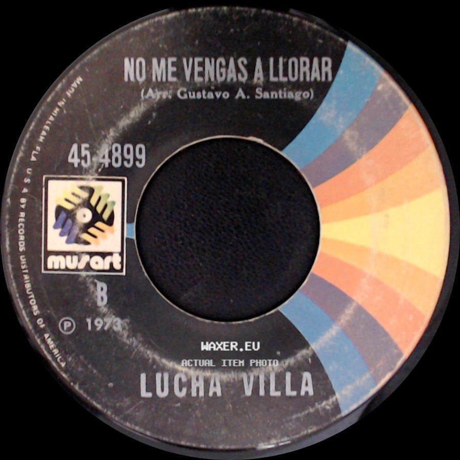 Lucha Villa - No Me Vengas A Llorar / Voy A Rifar Mi Corazon side A