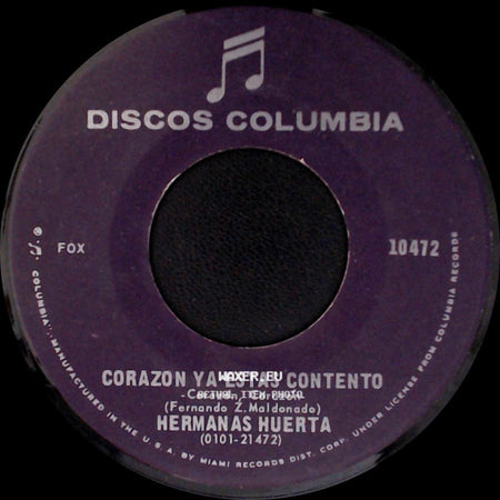 Hermanas Huerta - Corazon Ya Estas Contento / No Me Lo Tomes A Mal side A
