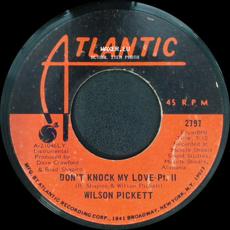 Wilson Pickett - Don't Knock My Love-Pt. Ii / Don't Knock My Love - Pt. I side A