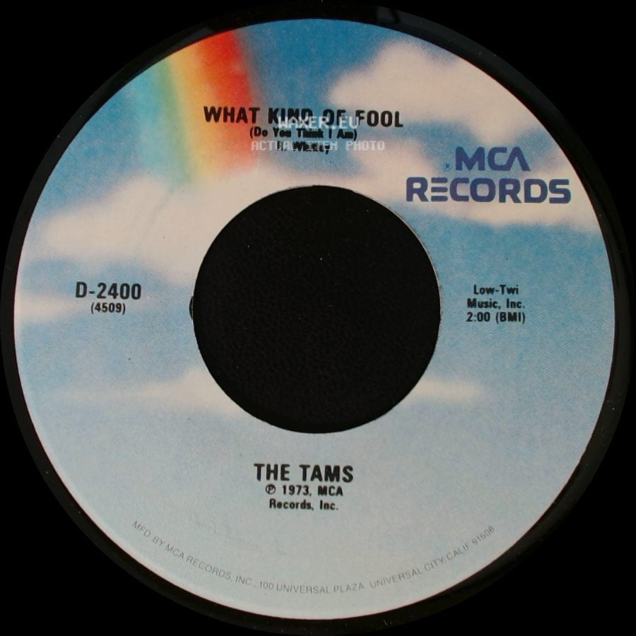 The Tams - What Kind Of Fool (Do You Think I Am) / Be Young, Be Foolish, Be Happy side A