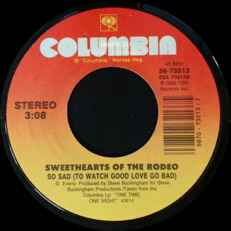 Sweethearts Of The Rodeo - So Sad (To Watch Good Love Go Bad) / This Heart side A