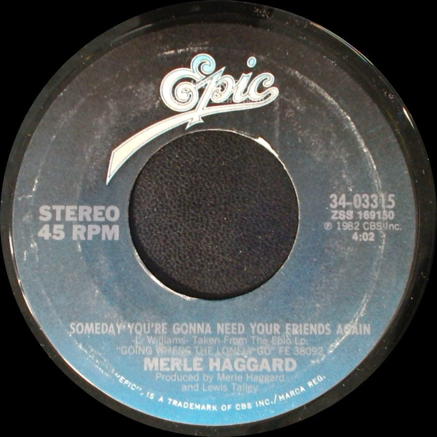Merle Haggard - Someday You're Gonna Need Your Friends Again / Going Where The Lonely Go side A