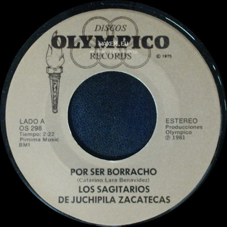 Los Sagitarios De Juchipila Zacatecas - Por Ser Borracho / Te Parto El Alma side A