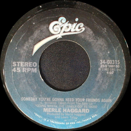Merle Haggard - Someday You're Gonna Need Your Friends Again / Going Where The Lonely Go side A
