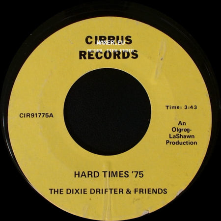 The Dixie Drifter & Friends - Hard Times '75 / Hard Times '75 side A