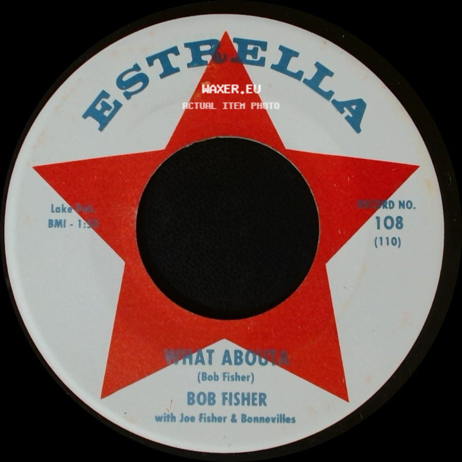 Bob Fisher With Joe Fisher & Bonnevilles - What Abouta / I Love You Because side A