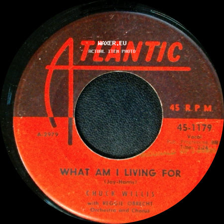 Chuck Willis With Reggie Obrecht Orchestra And Chorus / Chuck Willis - What Am I Living For / Hang Up My Rock And Roll Shoes side A