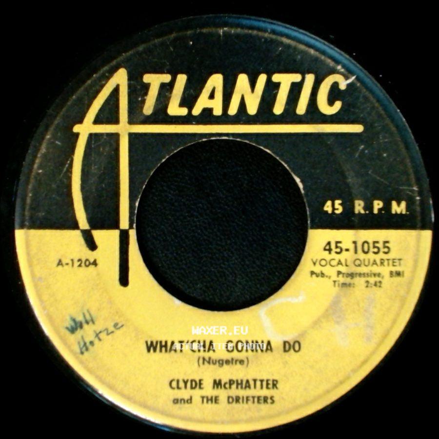 Clyde Mcphatter And The Drifters - What'cha Gonna Do / Gone side A