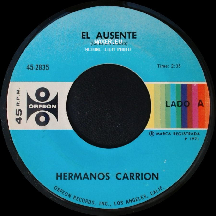 Hermanos Carrion - El Ausente / Que Te Ha Dado Esa Mujer side A