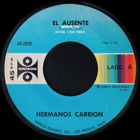 Hermanos Carrion - El Ausente / Que Te Ha Dado Esa Mujer side A
