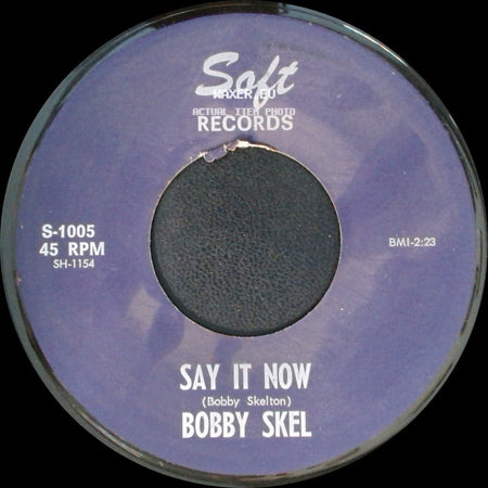 Bobby Skel - Say It Now / The Soul Of A Man side A