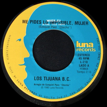 Los Tijuana B.C. - Me Pides Lo Imposible, Mujer / Lamento De Un Hijo side A