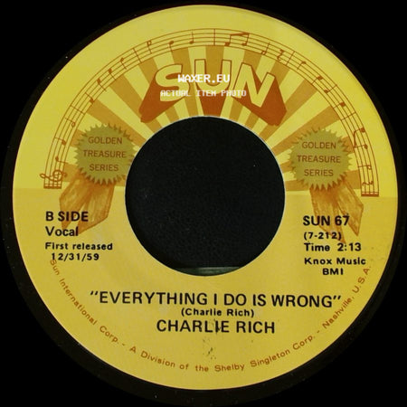 Charlie Rich - Lonely Weekends / "Everything I Do Is Wrong" side B