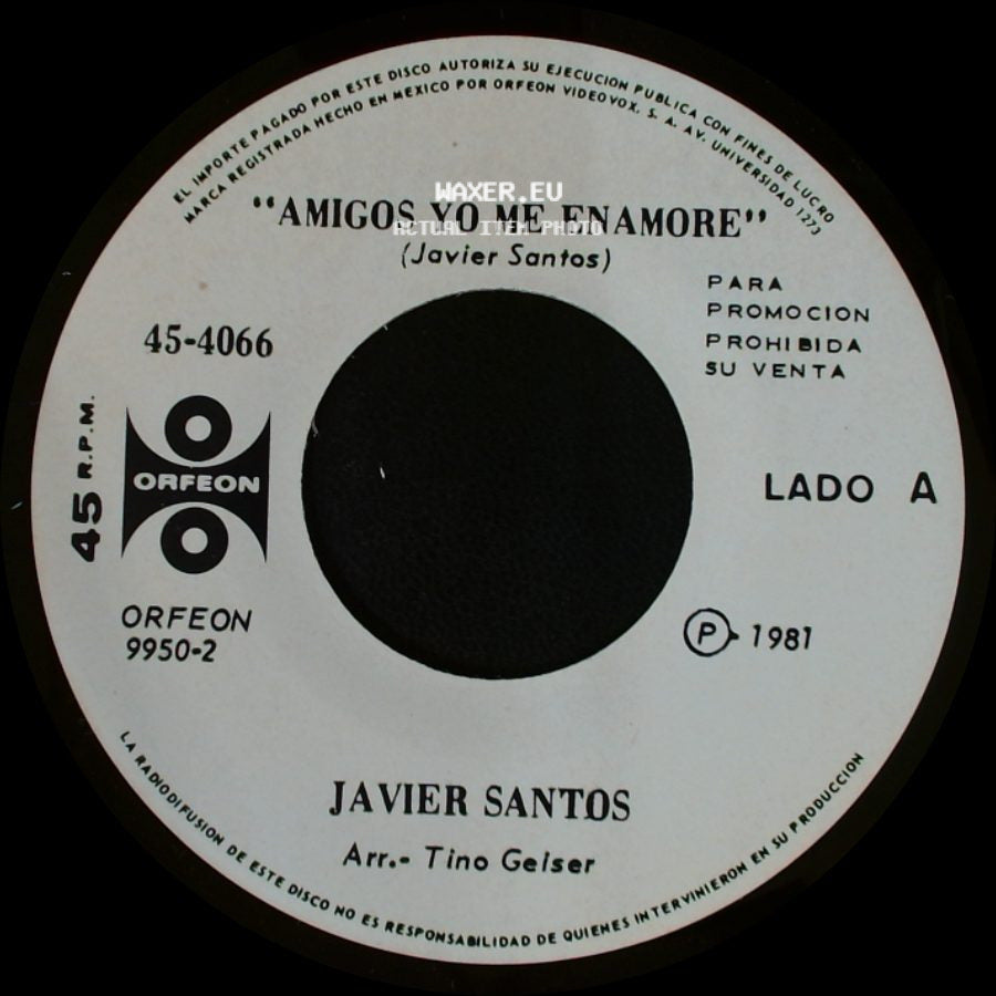 Javier Santos - Amigos Yo Me Enamore / Una Noche Igual A La De Anoche side A