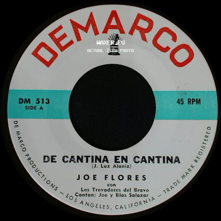 Joe Flores / Joe Flores Con Los Trovadores Del Bravo - De Cantina En Cantina / La Huella De Mis Besos side A