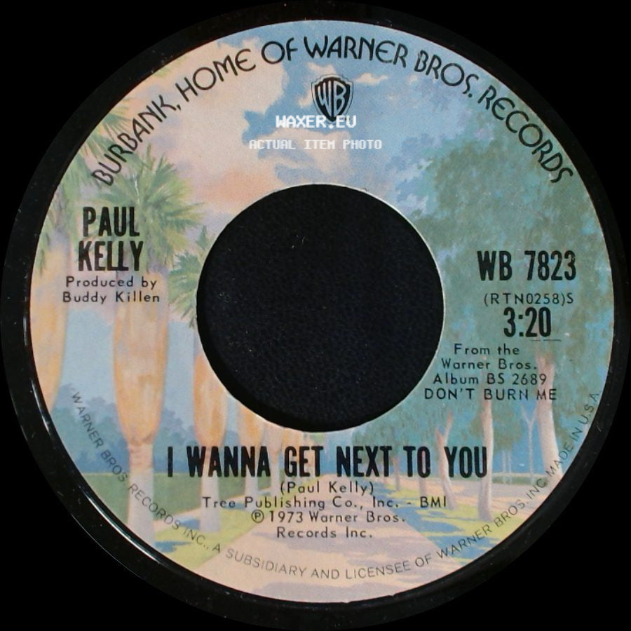 Paul Kelly - I Wanna Get Next To You / Hooked, Hogtied & Collared side A