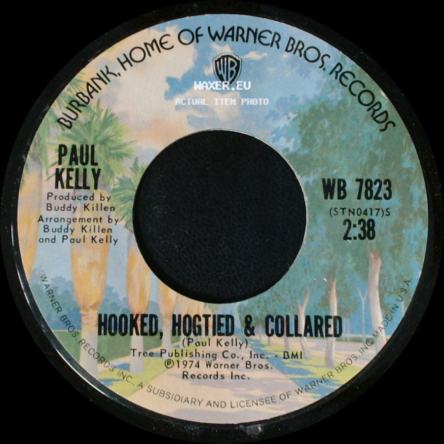 Paul Kelly - I Wanna Get Next To You / Hooked, Hogtied & Collared side B