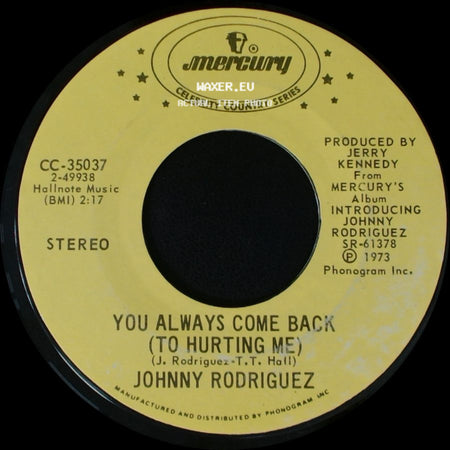 Johnny Rodriguez - You Always Come Back (To Hurting Me) / Pass Me By (If You're Only Passing Through) side A
