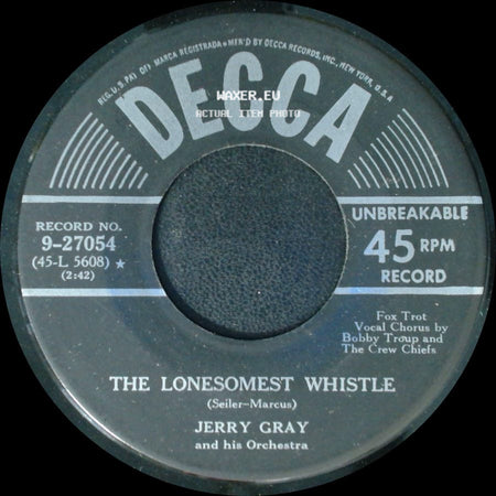Jerry Gray And His Orchestra - The Lonesomest Whistle / Sound Off side A