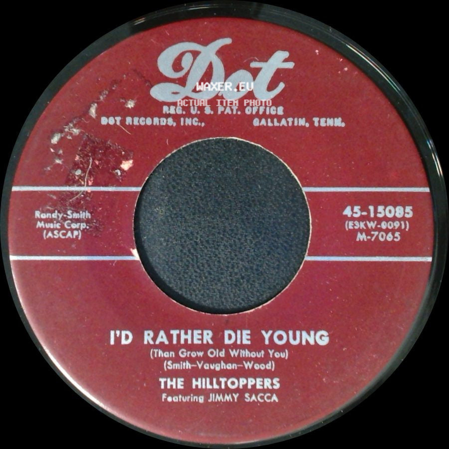 The Hilltoppers Featuring Jimmy Sacca - I'd Rather Die Young (Than Grow Old Without You) / P.S. I Love You side A
