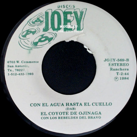 El Coyote De Ojinaga Con Los Rebeldes Del Bravo - Con El Agua Hasta El Cuello / Acuso De Robo side A