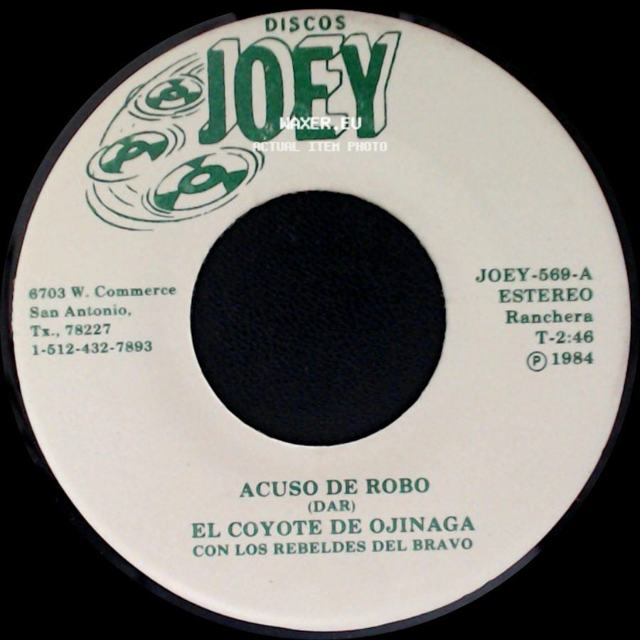 El Coyote De Ojinaga Con Los Rebeldes Del Bravo - Acuso De Robo / Con El Agua Hasta El Cuello side A