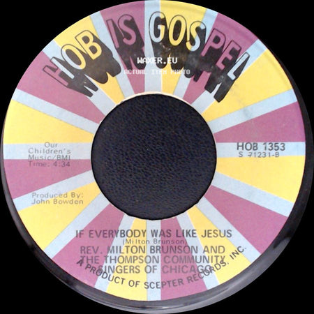 Rev. Milton Brunson And The Thompson Community Singers Of Chicago - If Everybody Was Like Jesus / I Met Jesus, I Met The Lord side A