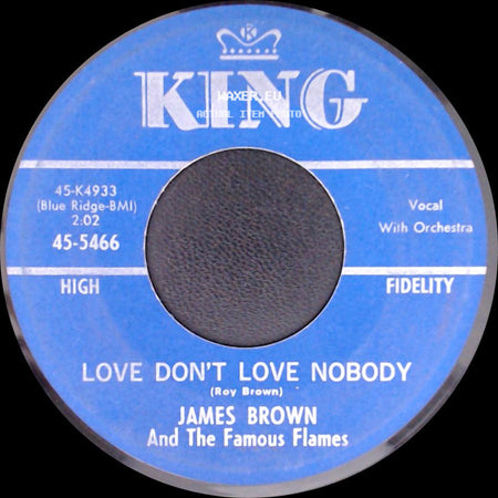 James Brown And The Famous Flames - Love Don't Love Nobody / I Don't Mind side A