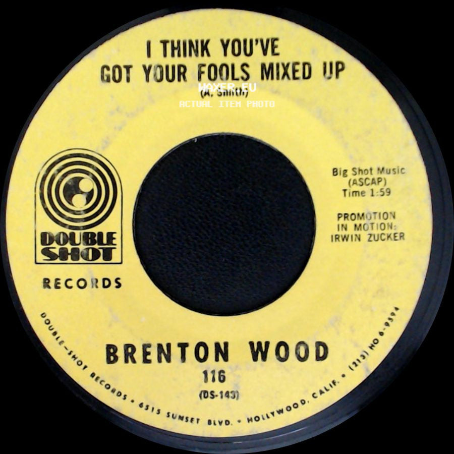 Brenton Wood - Gimme Little Sign / I Think You've Got Your Fools Mixed Up side B