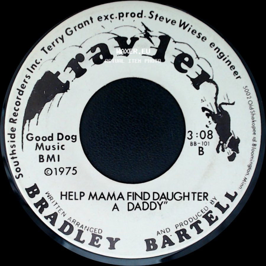 Bradley Bartell - Throw Out All The Politicians And Put Truck Drivers In / Help Mama Find Daughter A Daddy side B