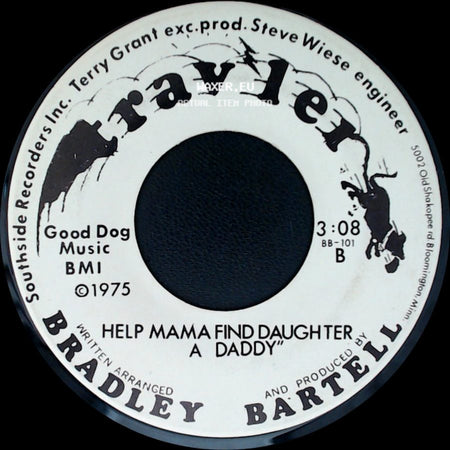 Bradley Bartell - Throw Out All The Politicians And Put Truck Drivers In / Help Mama Find Daughter A Daddy side B