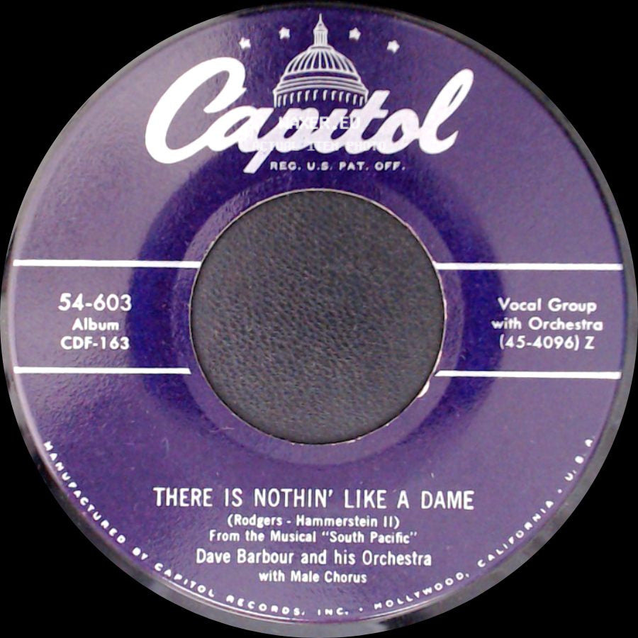 Dave Barbour And His Orchestra / Peggy Lee - There Is Nothin' Like A Dame / I'm Gonna Wash That Man Right Outta My Hair side A