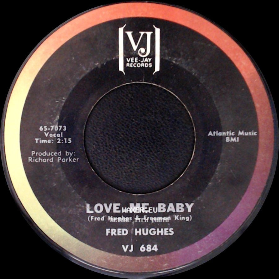 Fred Hughes - Oo Wee Baby, I Love You / Love Me Baby side B