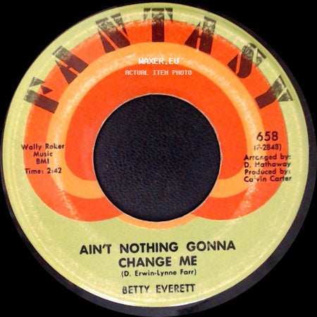 Betty Everett - Ain't Nothing Gonna Change Me / What Is It? side A