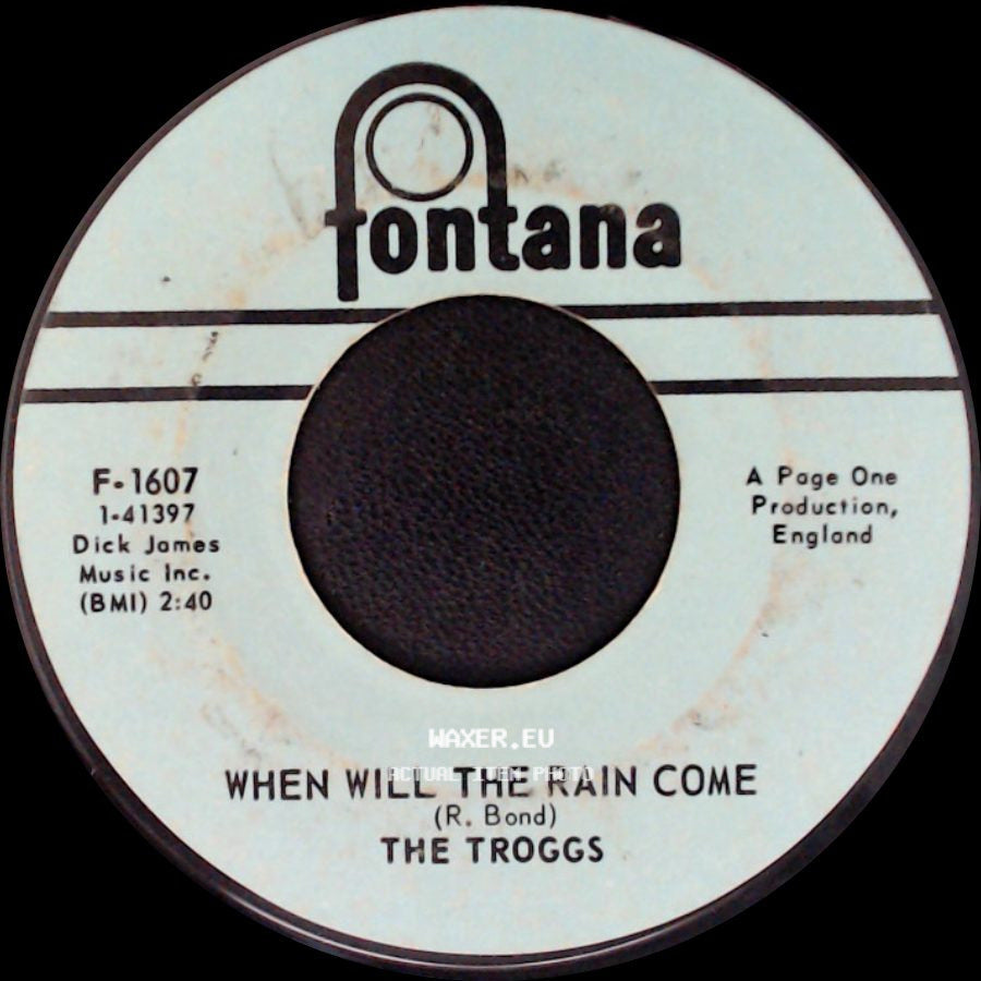 The Troggs - When Will The Rain Come / Love Is All Around side A