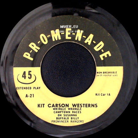 Kit Carson Westerns - Wringle Wrangle Camptown Races Oh Susanna Buffalo Billy Promineer Rangers / Westward Ho The Wagons; Home On The Range; The Old Chisholm Trail; She'll Be Coming Round The Mountains side A