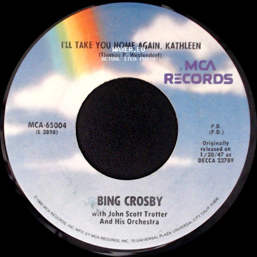 Bing Crosby With John Scott Trotter And His Orchestra / Bing Crosby - I'll Take You Home Again, Kathleen / Too-Ra-Loo-Ra-Loo-Ral (That's An Irish Lullaby) side A