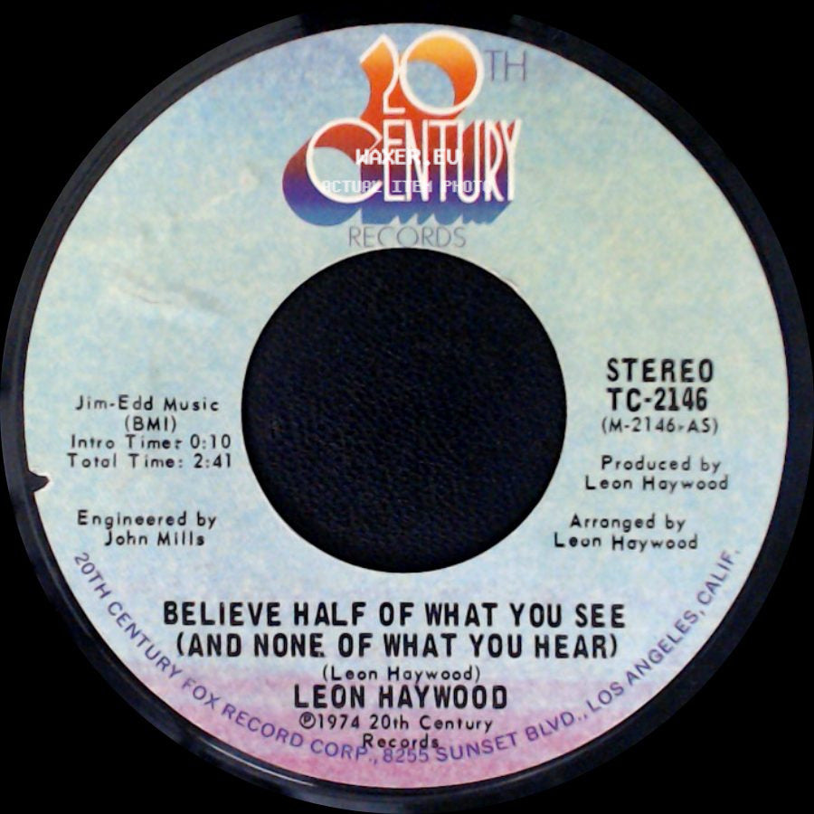 Leon Haywood - The Day I Laid Eyes On You / Believe Half Of What You See (And None Of What You Hear) side B