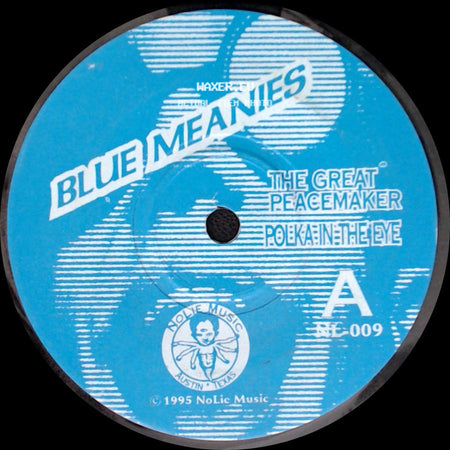 Blue Meanies - The Great Peacemaker / Polka In The Eye / Send Help side A