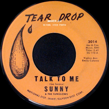 Sunny & The Sunglows / Sunny And The Sunliners - Talk To Me / Every Week, Every Month, Every Year side A