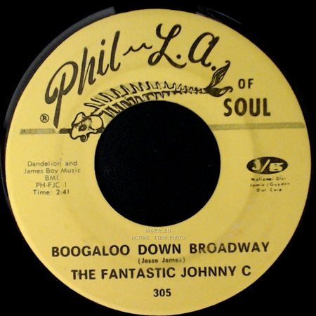 The Fantastic Johnny C - Boogaloo Down Broadway / Look What Love Can Make You Do side A