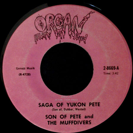 Son Of Pete And The Muffdivers / The Muffdivers - Saga Of Yukon Pete / Saga Of Yukon Pete side A