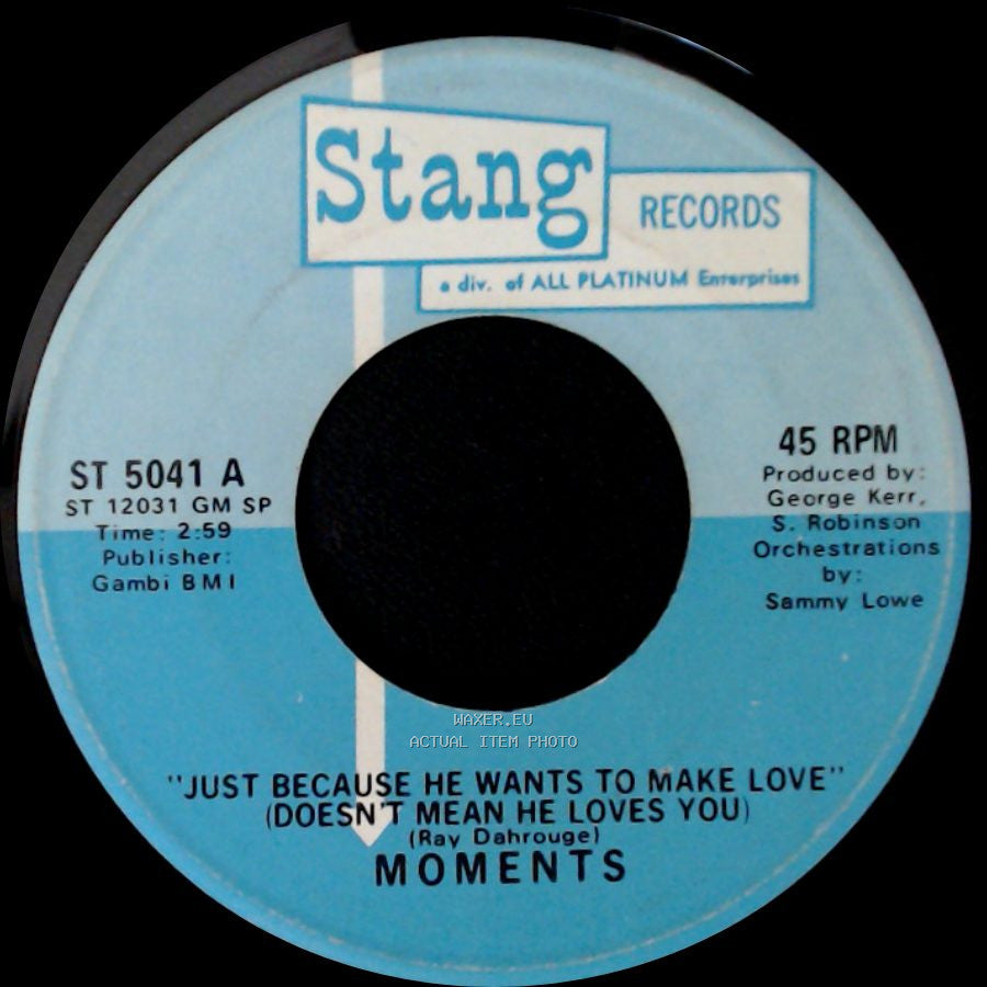 Moments - Just Because He Wants To Make Love (Doesn't Mean He Loves You) / So This Is Our Good-Bye side A