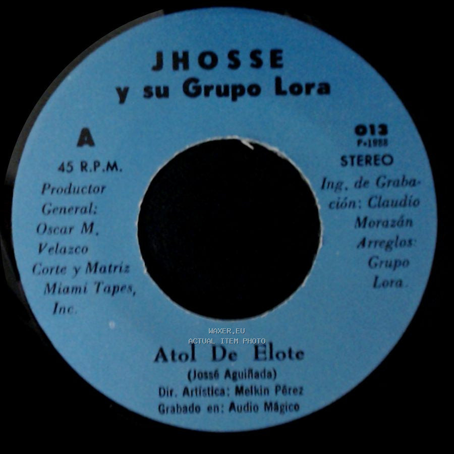 Jhosse Y Su Grupo Lora - Atol De Elote / Atol De Elote side A