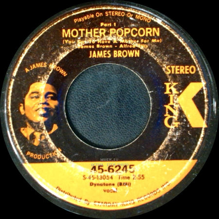 James Brown - Mother Popcorn (You Got To Have A Mother For Me) Part 1 / Mother Popcorn (You Got To Have A Mother For Me) Part 2 side A