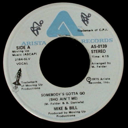 Mike & Bill - Somebody's Gotta Go (Sho Ain't Me) / Somebody's Gotta Go (Sho Ain't Me) side A