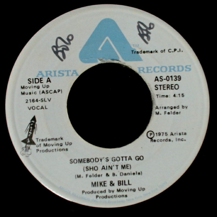 Mike & Bill - Somebody's Gotta Go (Sho Ain't Me) / Somebody's Gotta Go (Sho Ain't Me) side A